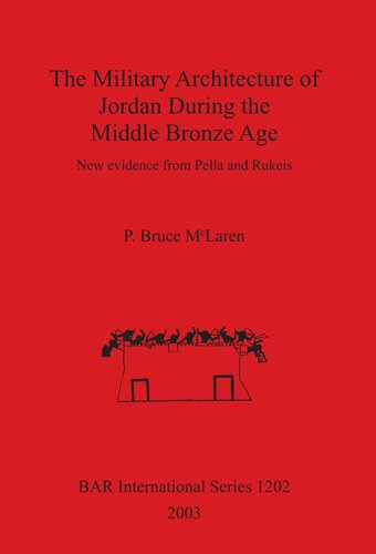 The Military Architecture of Jordan During the Middle Bronze Age: New evidence from Pella and Rukeis