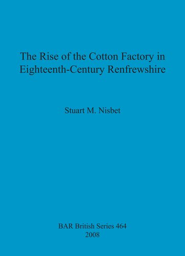 The Rise of the Cotton Factory in Eighteenth-Century Renfrewshire
