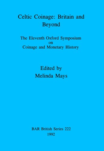 Celtic Coinage: Britain and Beyond: The Eleventh Oxford Symposium on Coinage and Monetary History