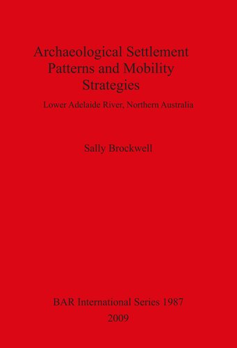 Archaeological Settlement Patterns and Mobility Strategies: Lower Adelaide River, Northern Australia