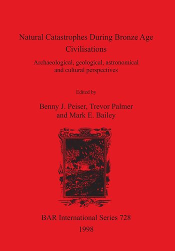 Natural Catastrophes During Bronze Age Civilisations: Archaeological, geological, astronomical and cultural perspectives