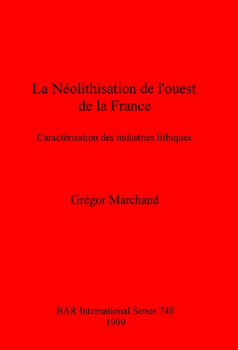 La Néolithisation de l'ouest de la France: Caractérisation des industries lithique