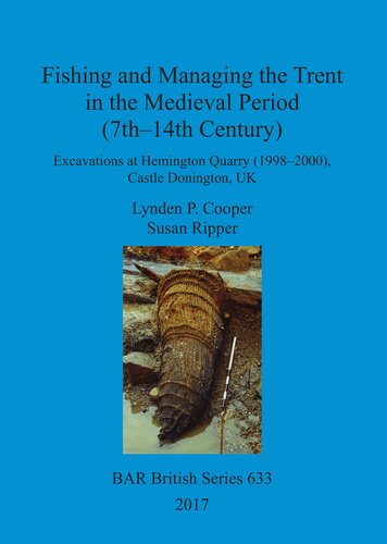 Fishing and Managing the Trent in the Medieval Period (7th–14th Century): Excavations at Hemington Quarry (1998–2000), Castle Donington, UK