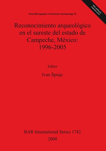 Reconocimiento arqueológico en el sureste del estado de Campeche, México: 1996-2005