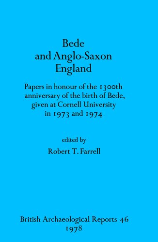 Bede and Anglo-Saxon England: Papers in honour of the 1300th anniversary of the birth of Bede, given at Cornell University in 1973 and 1974