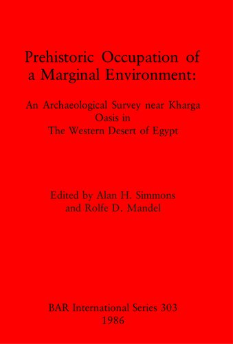 Prehistoric Occupation of a Marginal Environment: An Archaeological Survey near Kharga Oasis in The Western Desert of Egypt