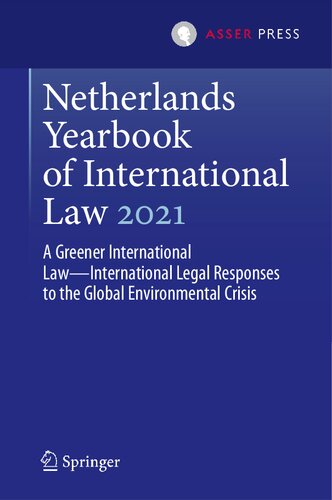 Netherlands Yearbook of International Law 2021: A Greener International Law―International Legal Responses to the Global Environmental Crisis