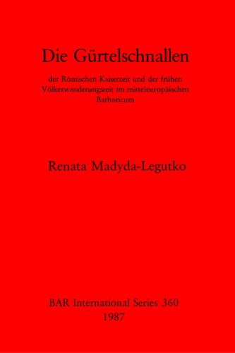 Die Gürtelschnallen: der Römischen Kaiserzeit und der frühen Völkerwanderungszeit im mitteleuropäischen Barbaricum