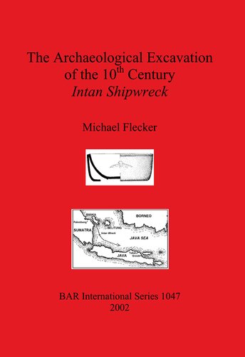 The Archaeological Excavation of the 10th Century Intan Shipwreck