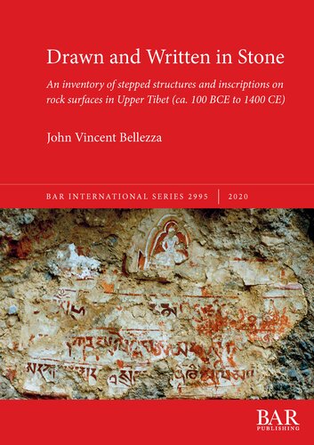 Drawn and Written in Stone: An inventory of stepped structures and inscriptions on rock surfaces in Upper Tibet (ca. 100 BCE to 1400 CE)