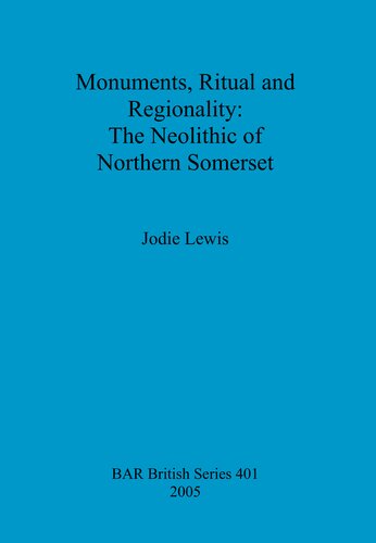 Monuments, Ritual and Regionality: The Neolithic of Northern Somerset
