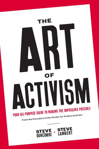 The Art of Activism: Your All-Purpose Guide to Making the Impossible Possible