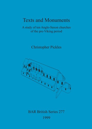 Texts and Monuments: A study of ten Anglo-Saxon churches of the pre-Viking period