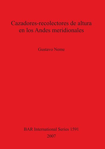 Cazadores-recolectores de altura en los Andes meridionales: El alto valle del río Atuel, Argentina