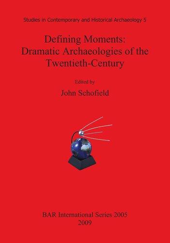 Defining Moments: Dramatic Archaeologies of the Twentieth-Century