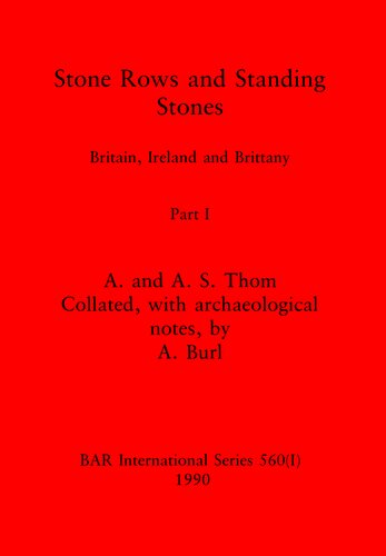 Stone Rows and Standing Stones, Parts I and II: Britain, Ireland and Brittany