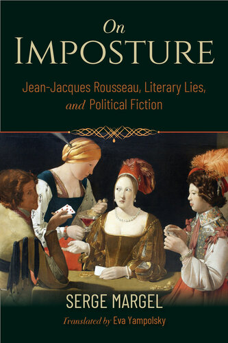 On Imposture Jean-Jacques Rousseau, Literary Lies, and Political Fiction