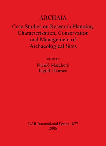 ARCHAIA: Case Studies on Research Planning, Characterisation, Conservation and Management of Archaeological Sites