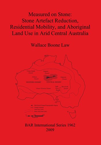 Measured on Stone: Stone Artefact Reduction, Residential Mobility, and Aboriginal Land Use in Arid Central Australia