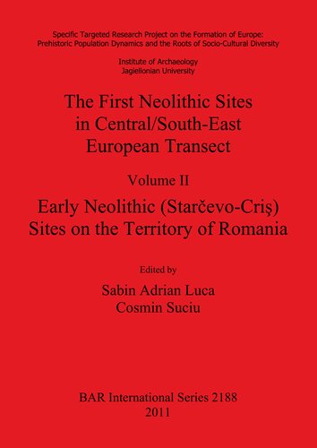 The First Neolithic Sites in Central/South-East European Transect, Volume II: Early Neolithic (Starcevo-Cris) Sites on the Territory of Romania
