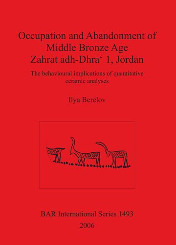 Occupation and Abandonment of Middle Bronze Age Zahrat adh-Dhra' 1, Jordan: The behavioural implications of quantitative ceramic analyses
