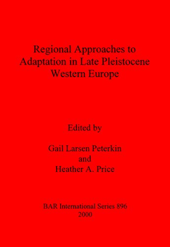 Regional Approaches to Adaptation in Late Pleistocene Western Europe