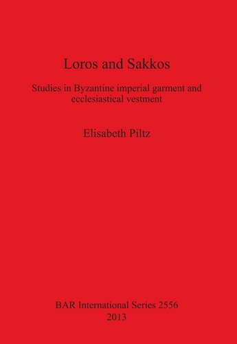 Loros and Sakkos: Studies in Byzantine imperial garment and ecclesiastical vestment