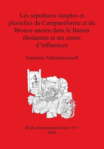Les sépultures simples et plurielles du Campaniforme et du Bronze ancien dans le Bassin rhodanien et ses zones d'influences