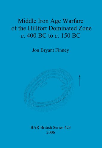 Middle Iron Age Warfare of the Hillfort Dominated Zone c. 400 BC to c. 150 BC