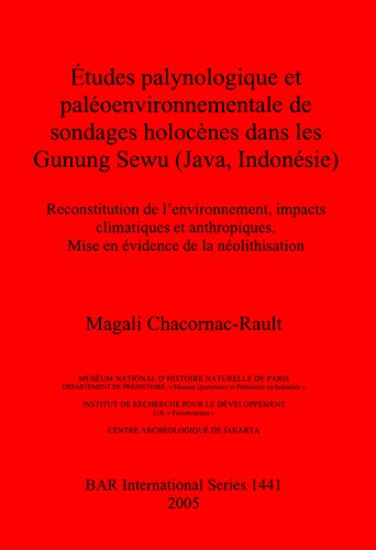 Études palynologique et paléoenvironnementale de sondages holocènes dans les Gunung Sewu (Java, Indonésie): Reconstitution de l'environnement, impacts climatiques et anthropiques. Mise en évidence de la néolithisation