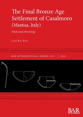 The Final Bronze Age Settlement of Casalmoro (Mantua, Italy): Finds and chronology