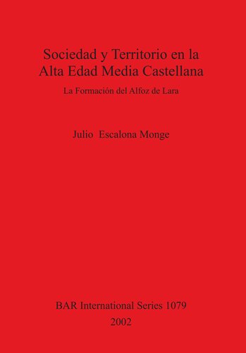 Sociedad y Territorio en la Alta Edad Media Castellana: La Formación del Alfoz de Lara