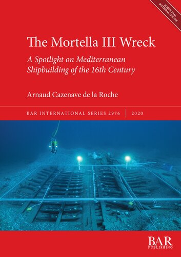 The Mortella III Wreck: a Spotlight on Mediterranean Shipbuilding of the 16th Century