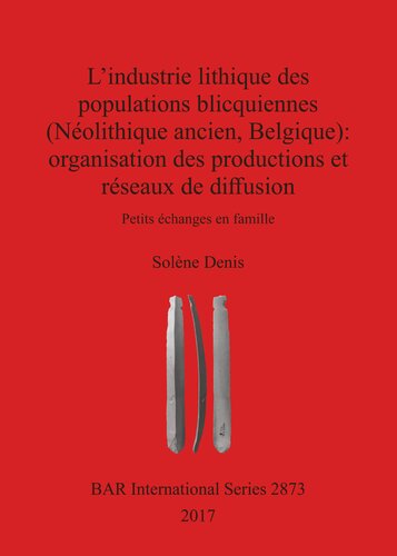 L'industrie lithique des populations blicquiennes (Néolithique ancien, Belgique) : organisation des productions et réseaux de diffusion: Petits échanges en famille