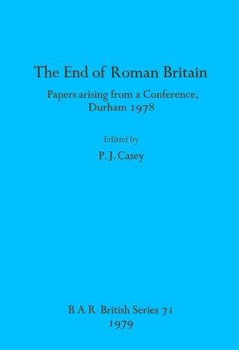 The End of Roman Britain: Papers arising from a Conference, Durham 1978