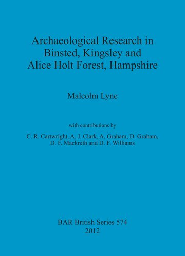 Archaeological Research in Binsted, Kingsley and Alice Holt Forest, Hampshire