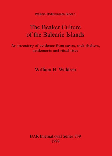The Beaker Culture of the Balearic Islands: An inventory of evidence from caves, rock shelters, settlements, and ritual sites