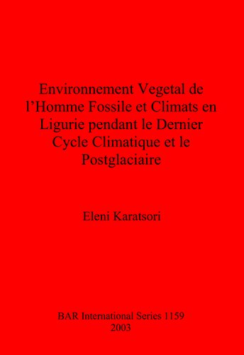 Environnement Vegetal de l'Homme Fossile et Climats en Ligurie pendant le Dernier Cycle Climatique et le Postglaciaire