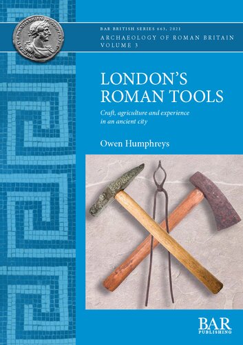 London’s Roman Tools: Craft, agriculture and experience in an ancient city