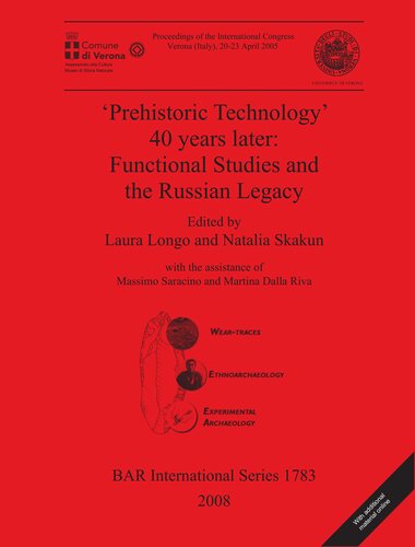 'Prehistoric Technology' 40 years later: Functional Studies and the Russian Legacy: Proceedings of the International Congress Verona (Italy) 20-23 April 2005