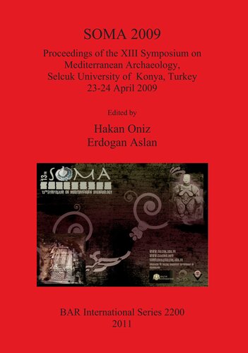 SOMA 2009: Proceedings of the XIII Symposium on Mediterranean Archaeology, Selcuk University of Konya, Turkey 23-24 April 2009