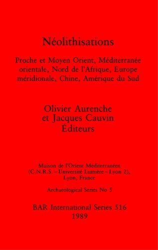 Néolithisations: Proche et Moyen Orient, Méditerranée orientale, Nord de l'Afrique, Europe méridionale, Chine, Amérique du Sud