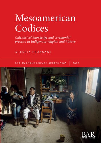 Mesoamerican Codices: Calendrical knowledge and ceremonial practice in Indigenous religion and history