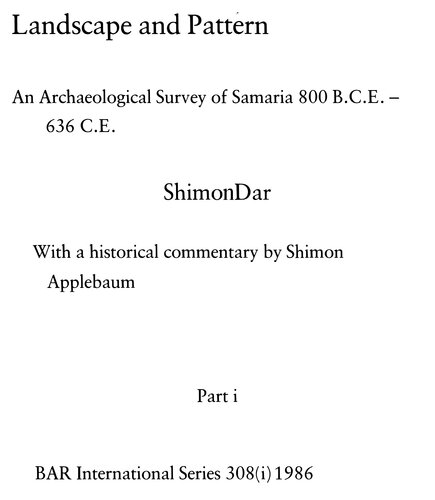 Landscape and Pattern, Parts i and ii: An Archaeological Survey of Samaria 800 B.C.E. - 636 C.E.
