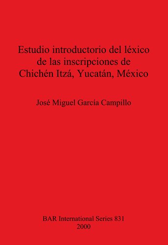 Estudio introductorio del léxico de las inscripciones de Chichén Itzá, Yucatán, México