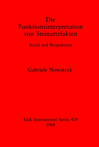 Die Funktionsinterpretation von Steinartefakten: Stand und Perspektiven