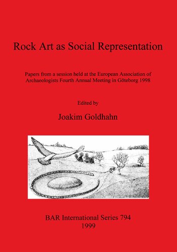 Rock Art as Social Representation: Papers from a session held at the European Association of Archaeologists Fourth Annual Meeting in Göteborg 1998