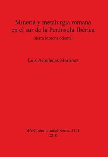 Minería y metalurgia romana en el sur de la Península Ibérica: Sierra Morena oriental