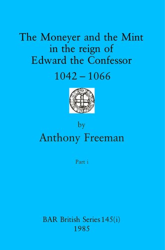 The Moneyer and the Mint in the reign of Edward the Confessor 1042-1066, Parts i and ii
