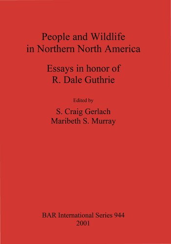 People and Wildlife in Northern North America: Essays in honor of R. Dale Guthrie